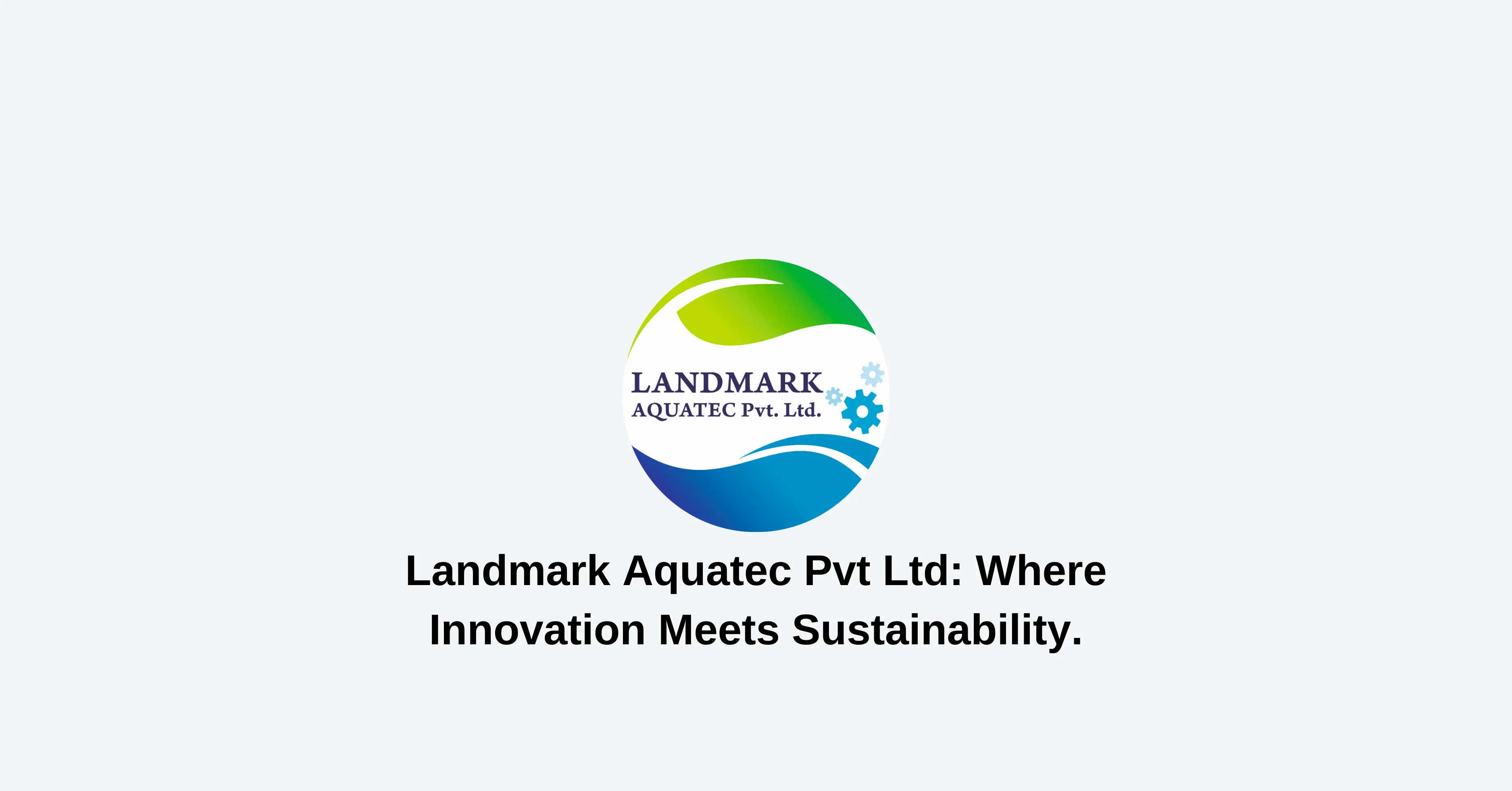 The Vital Role of Sewage Treatment Plants (STPs) in Sustainable Water Management